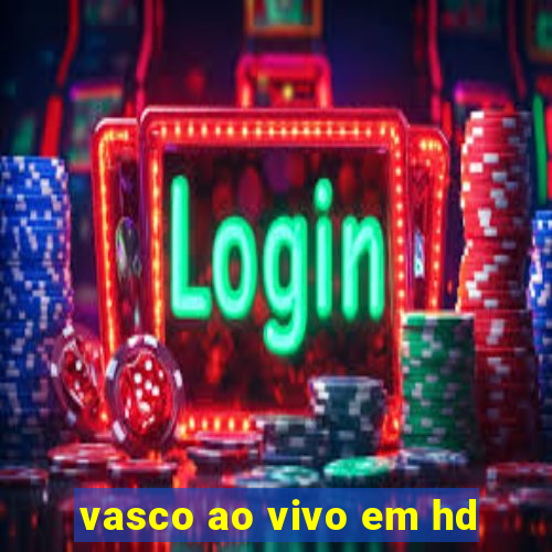 vasco ao vivo em hd